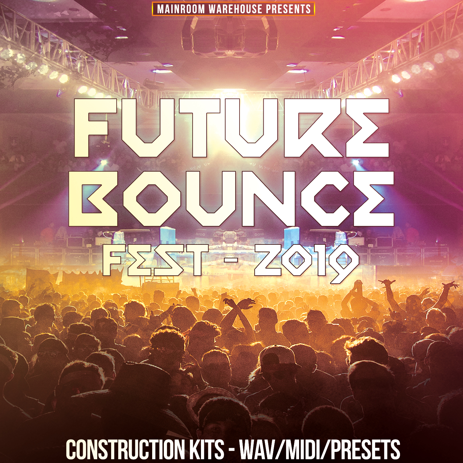 [未来弹跳电子乐采样包] Mainroom Warehouse Future Bounce Fest 2019
