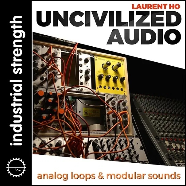 [工业风鼓点采样包] Industrial Strength Laurent Ho Uncivilized Audio