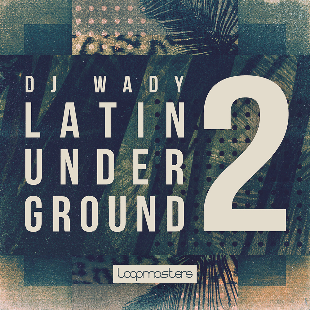 [拉丁地下音乐合集] Loopmasters DJ Wady Latin Underground 2