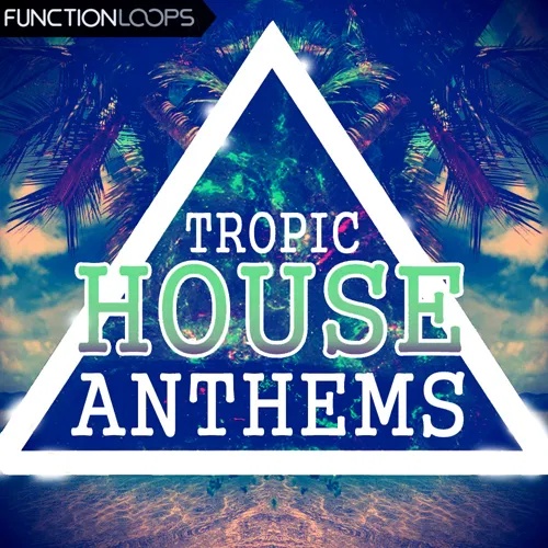 [热带浩室合集] Function Loops Tropic House Anthems
