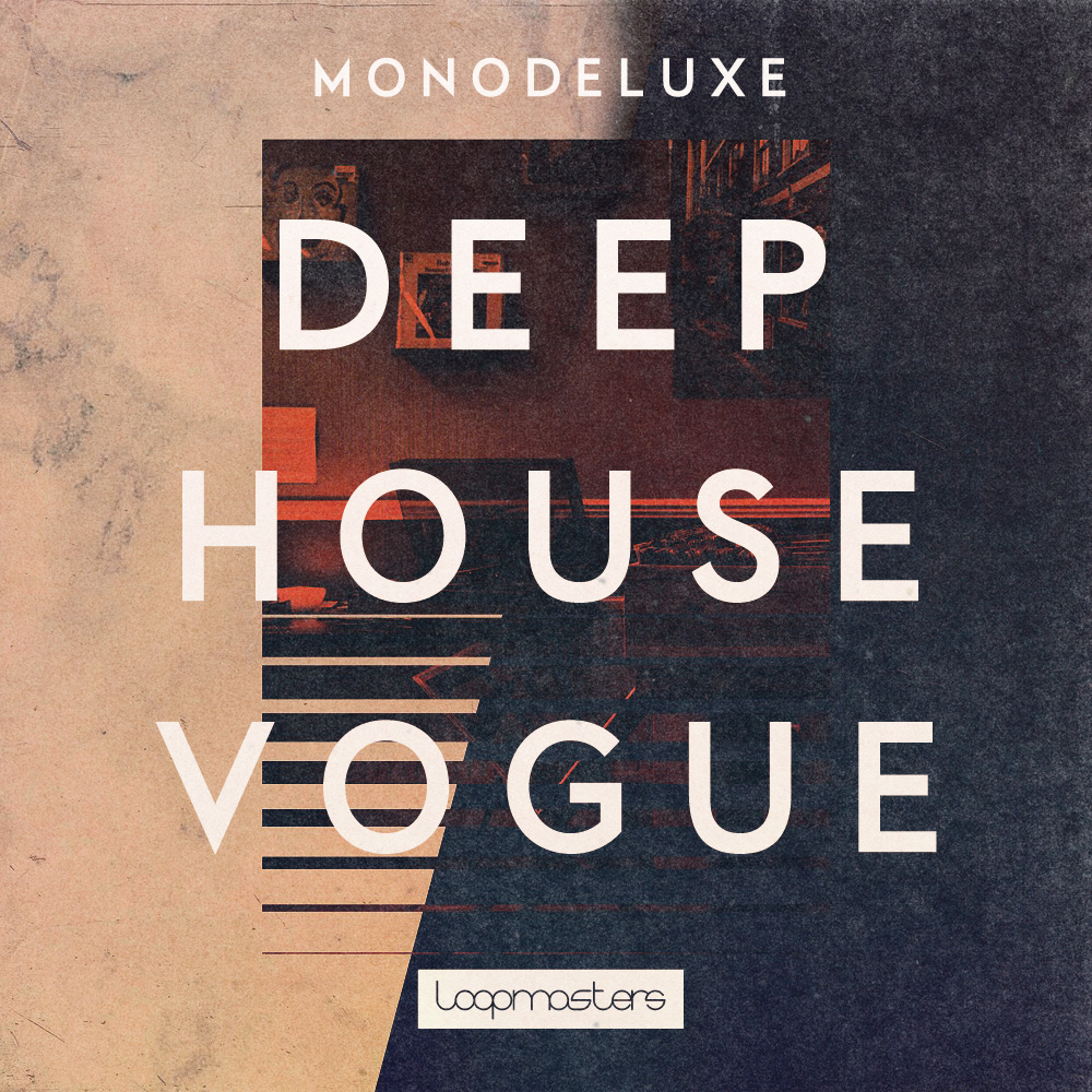 [Deep House风格采样包] Loopmasters Monodeluxe Deep House Vogue