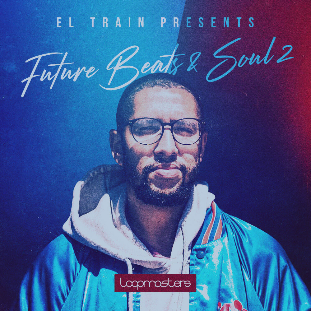 [未来灵魂乐节拍合集] Loopmasters El Train Future Beats And Soul 2