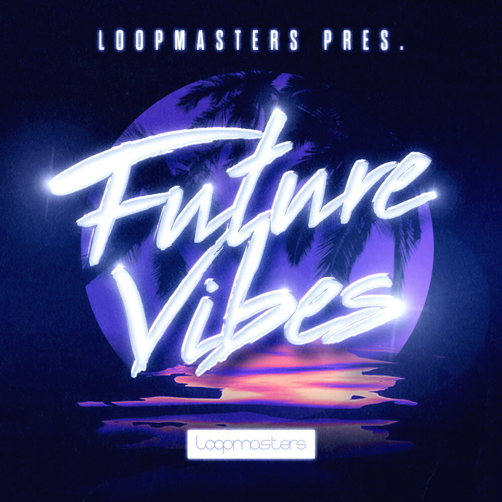 [未来律动合集] Loopmasters Future Vibes