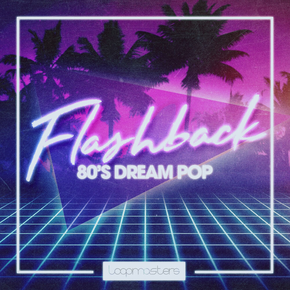 [梦幻流行合成器合集] Loopmasters Flashback 80s Dream Pop