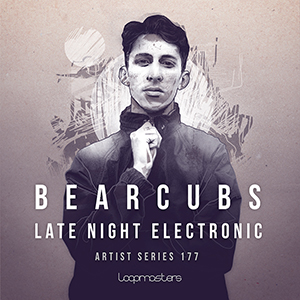 [深夜电子音乐采样包] Loopmasters Bearcubs Late Night Electronic