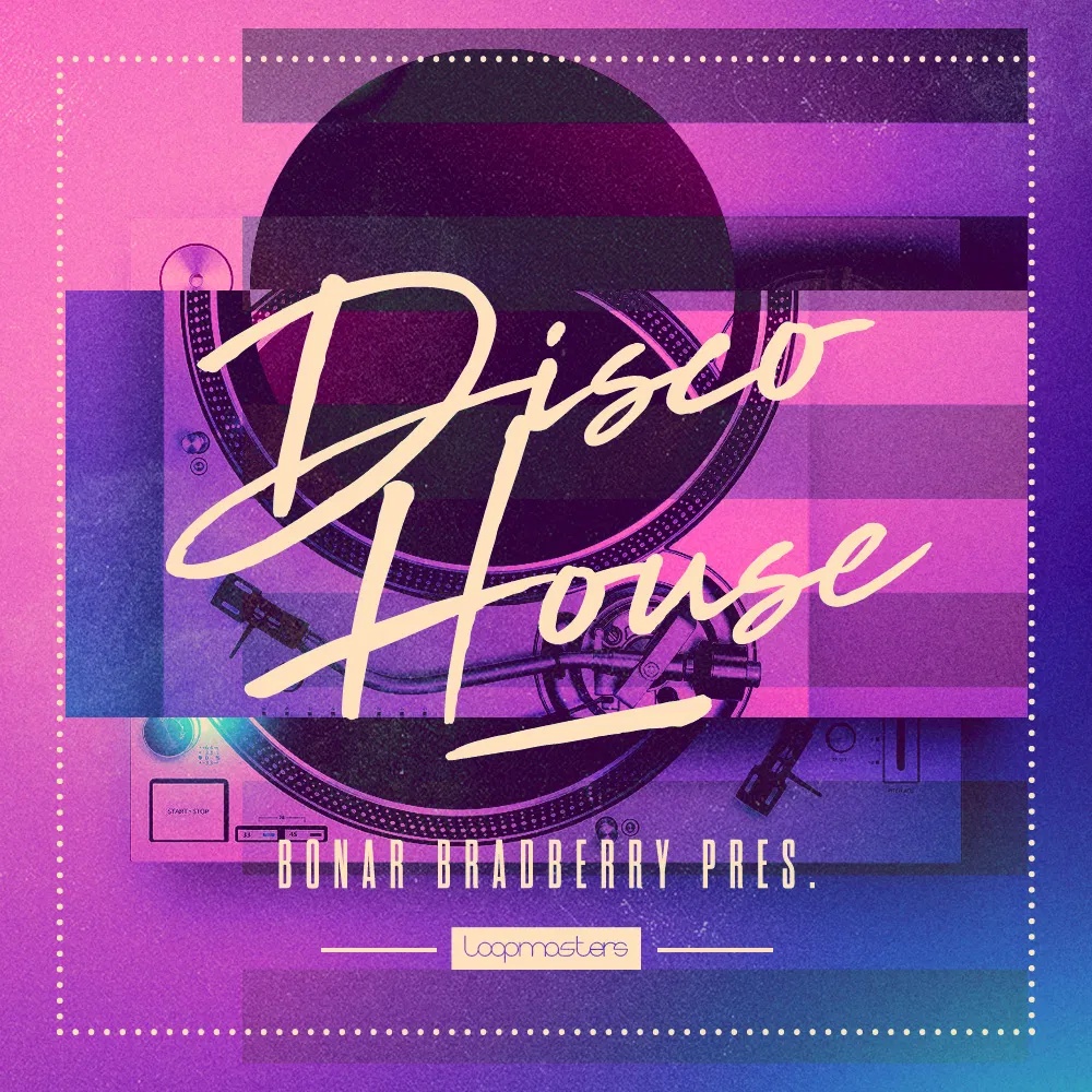 [迪斯科浩室采样包] Loopmasters Bonar Bradberry Disco House