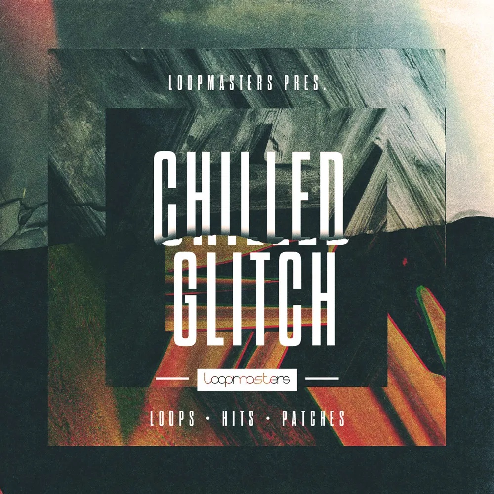 [舒缓故障合集] Loopmasters Chilled Glitch