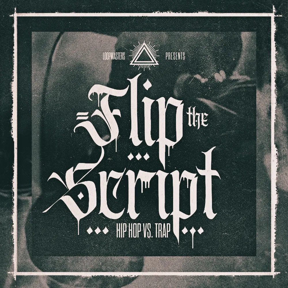 [嘻哈与陷阱音乐采样包合集] Loopmasters Flip The Script Hip Hop Vs Trap