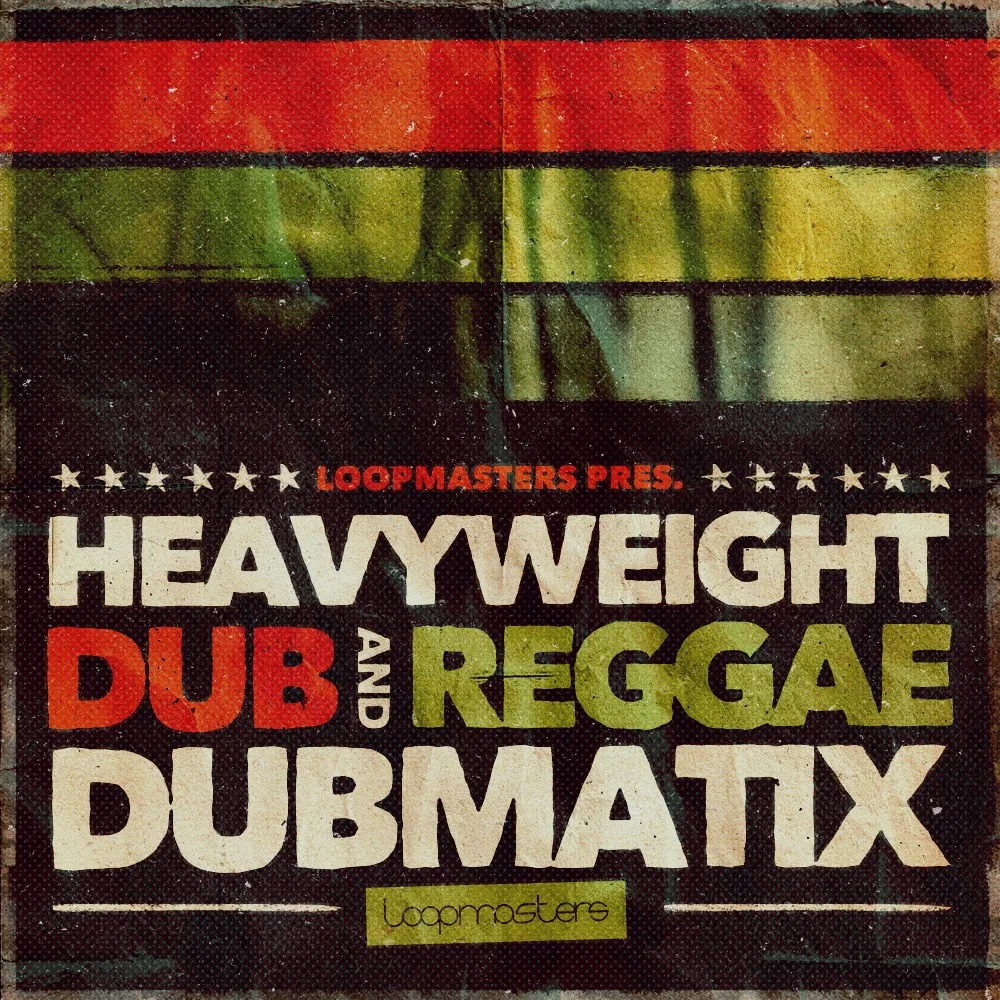 [重磅雷鬼和Dub采样包] Loopmasters Dubmatix Heavyweight Dub and Reggae