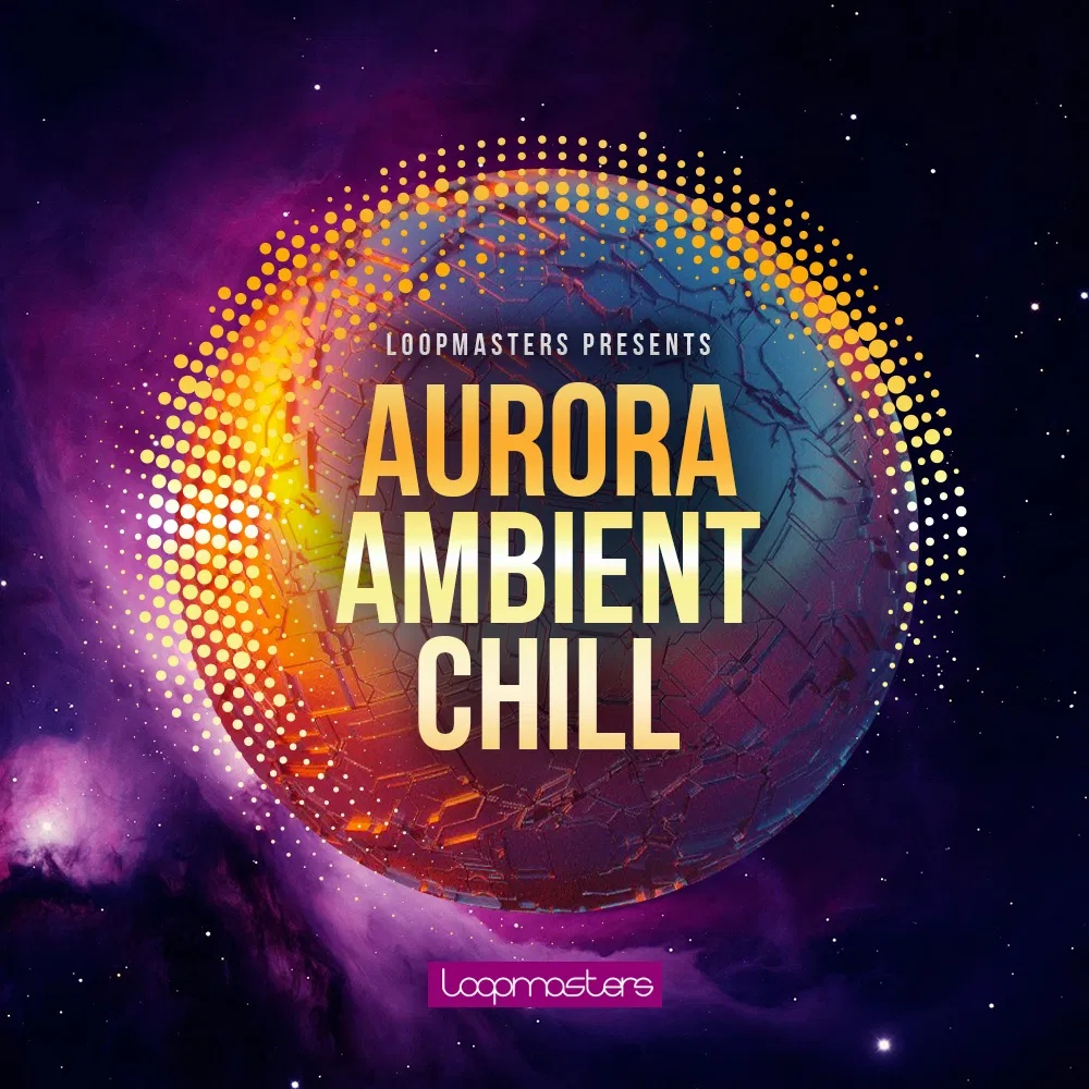 [氛围驰放电子合集] Loopmasters Aurora Ambient Chill