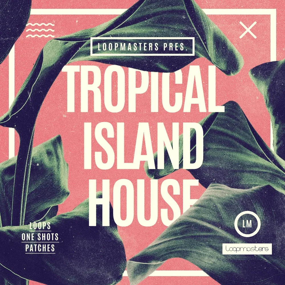 [热带岛屿浩室合集] Loopmasters Tropical Island House