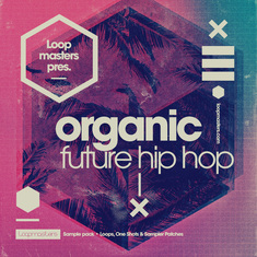 [未来风有机嘻哈采样包] Loopmasters Organic Future Hip Hop