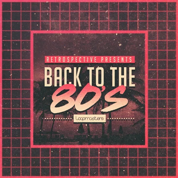 [80年代复古合集] Loopmasters Back To The 80s