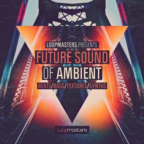 [氛围音乐采样包] Loopmasters Future Sound Of Ambient
